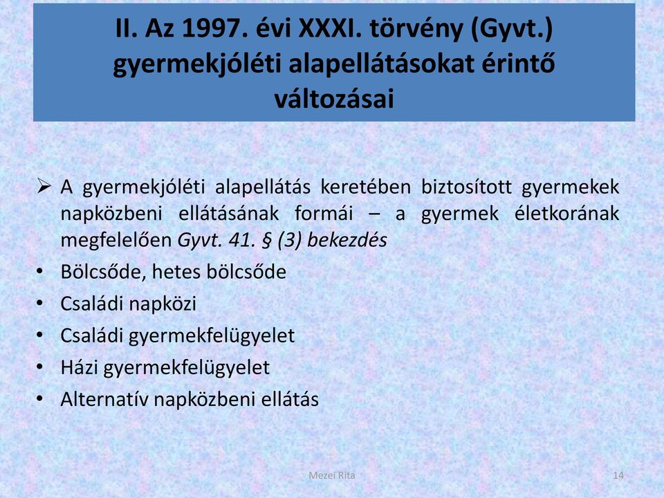 biztosított gyermekek napközbeni ellátásának formái a gyermek életkorának megfelelően Gyvt.