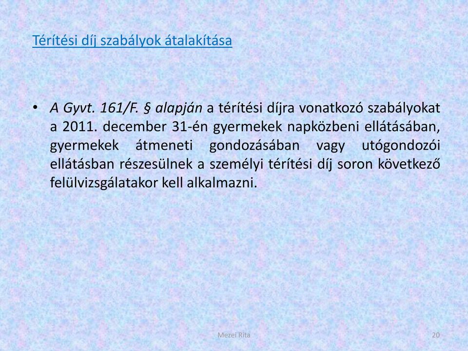 december 31-én gyermekek napközbeni ellátásában, gyermekek átmeneti