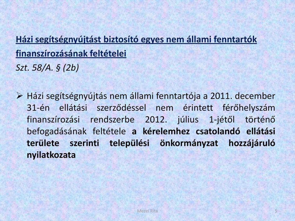 december 31-én ellátási szerződéssel nem érintett férőhelyszám finanszírozási rendszerbe 2012.