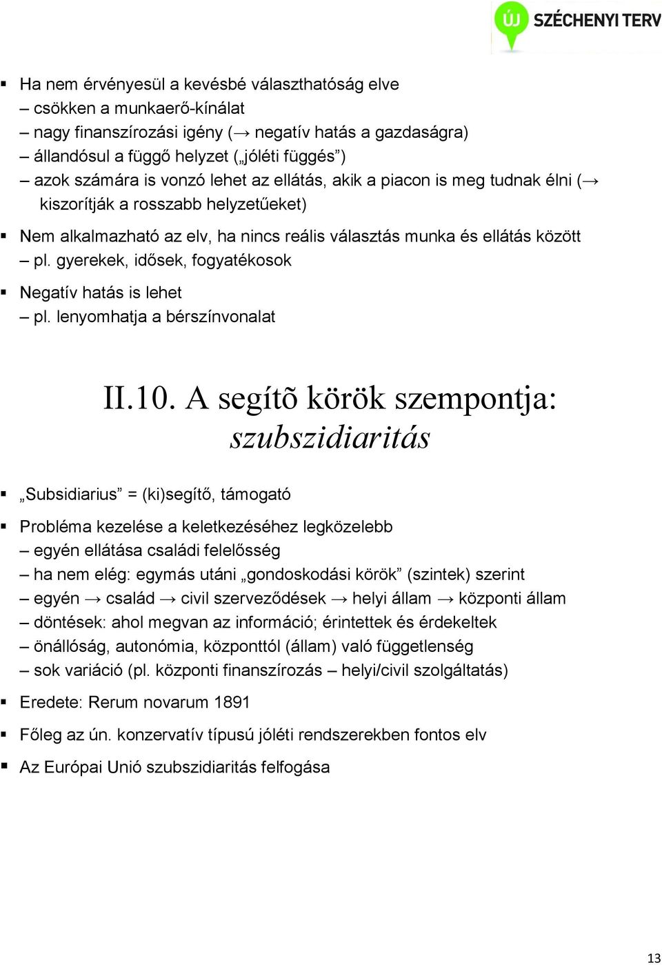 gyerekek, idősek, fogyatékosok Negatív hatás is lehet pl. lenyomhatja a bérszínvonalat II.10.