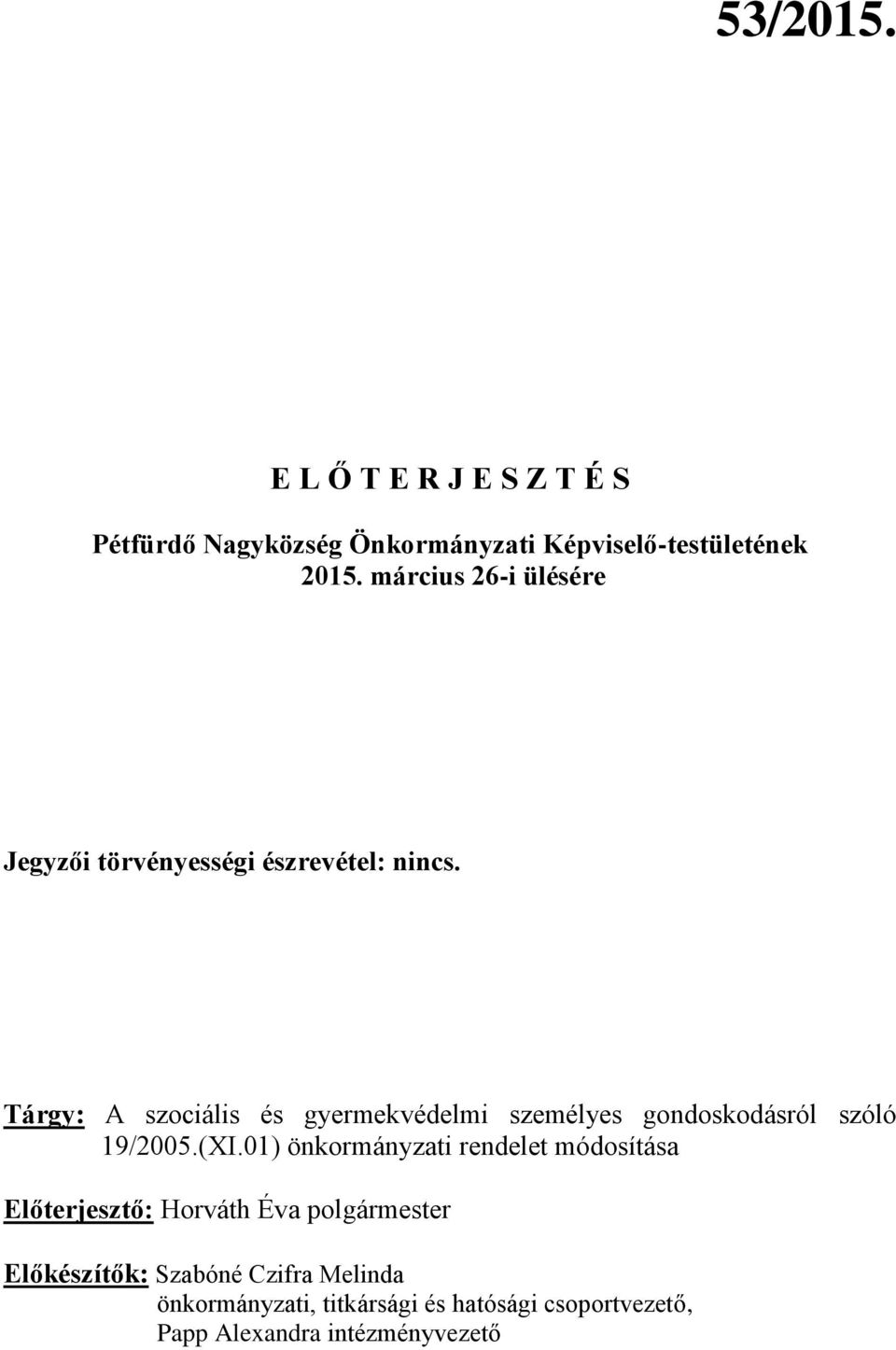 Tárgy: A szociális és gyermekvédelmi személyes gondoskodásról szóló 19/2005.(XI.