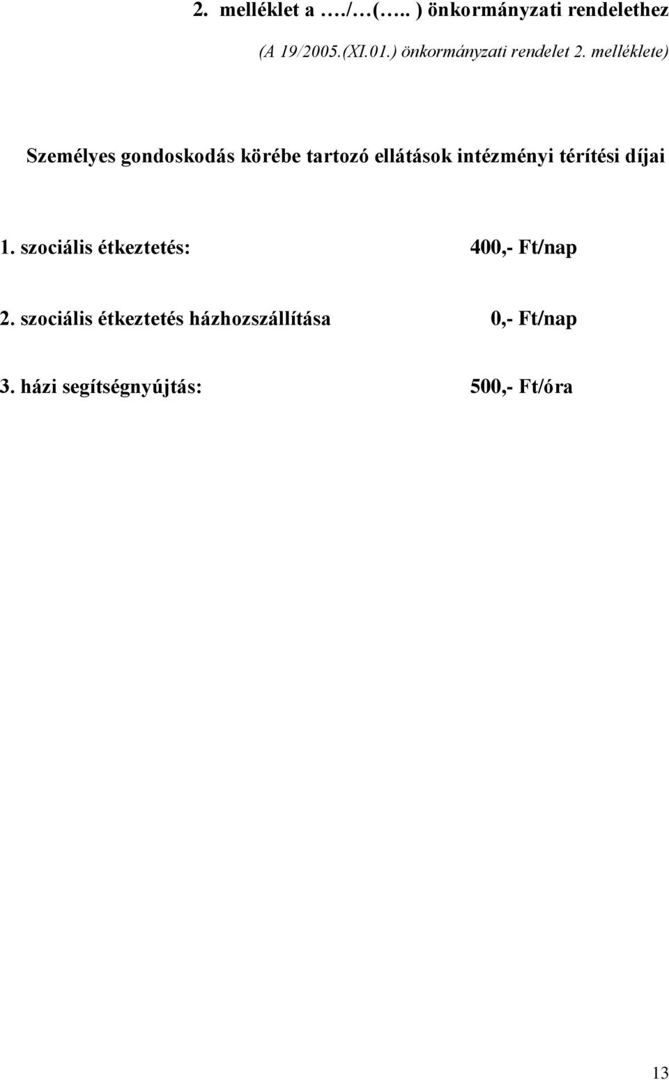 melléklete) Személyes gondoskodás körébe tartozó ellátások intézményi