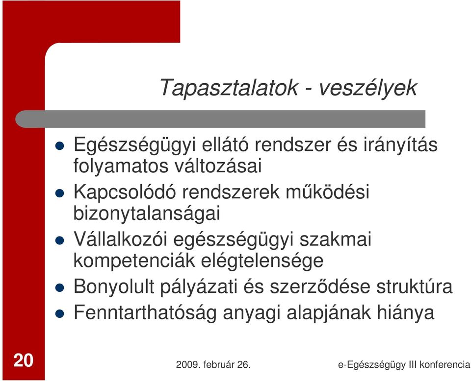 Vállalkozói egészségügyi szakmai kompetenciák elégtelensége Bonyolult