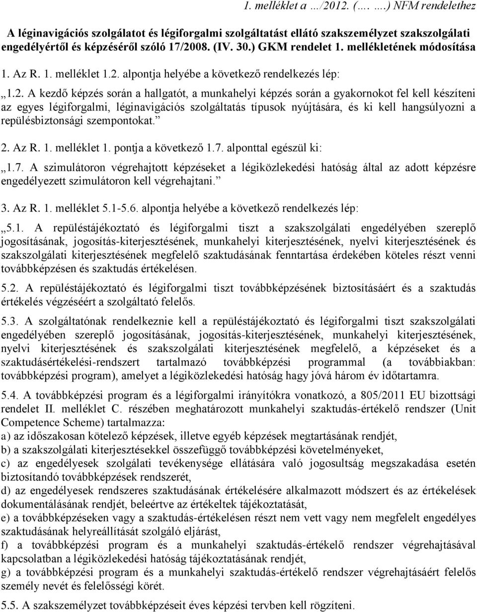 alpontja helyébe a következő rendelkezés lép: 1.2.
