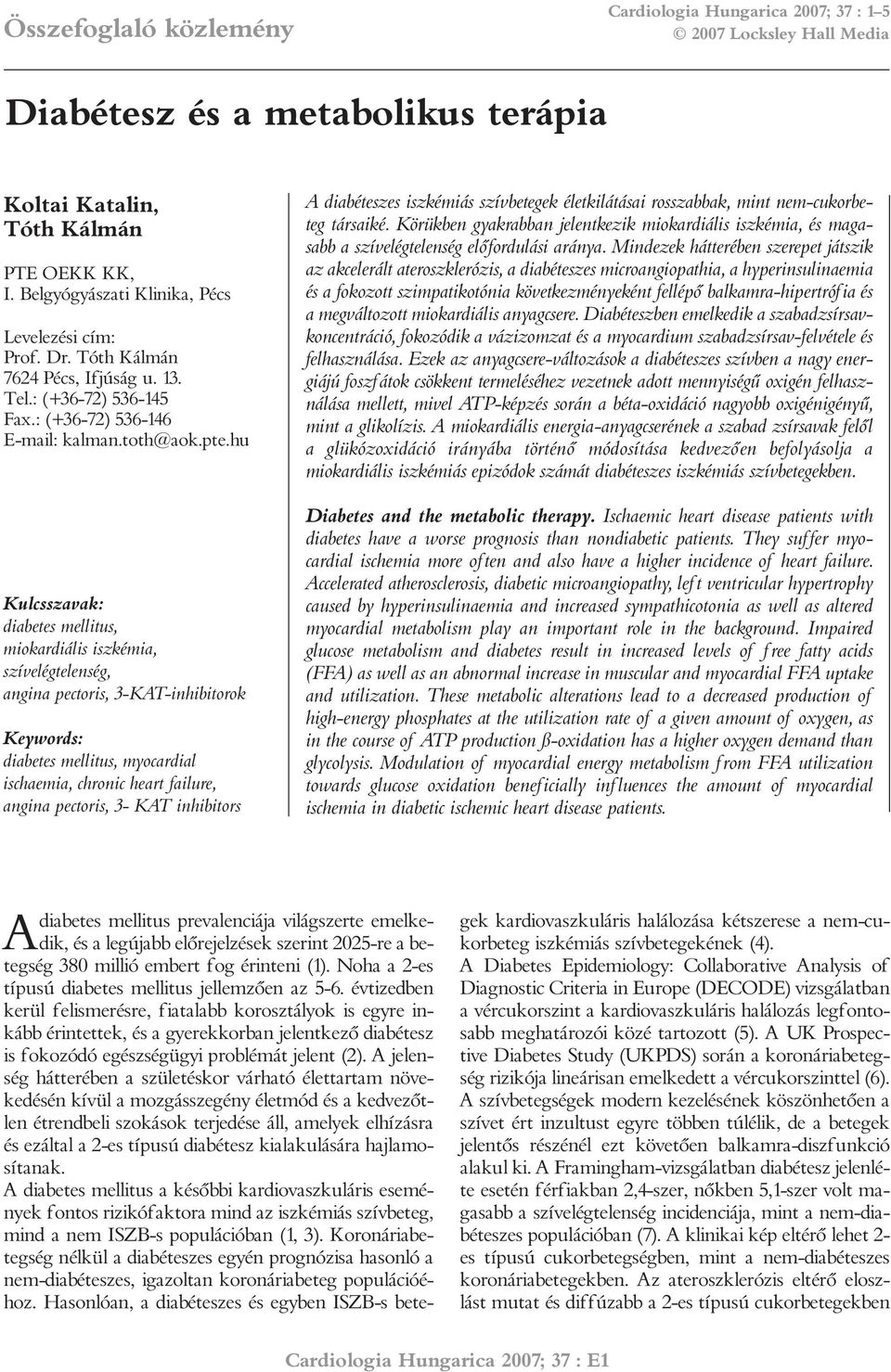 hu Kulcsszavak: diabetes mellitus, miokardiális iszkémia, szívelégtelenség, angina pectoris, 3-KAT-inhibitorok Keywords: diabetes mellitus, myocardial ischaemia, chronic heart failure, angina
