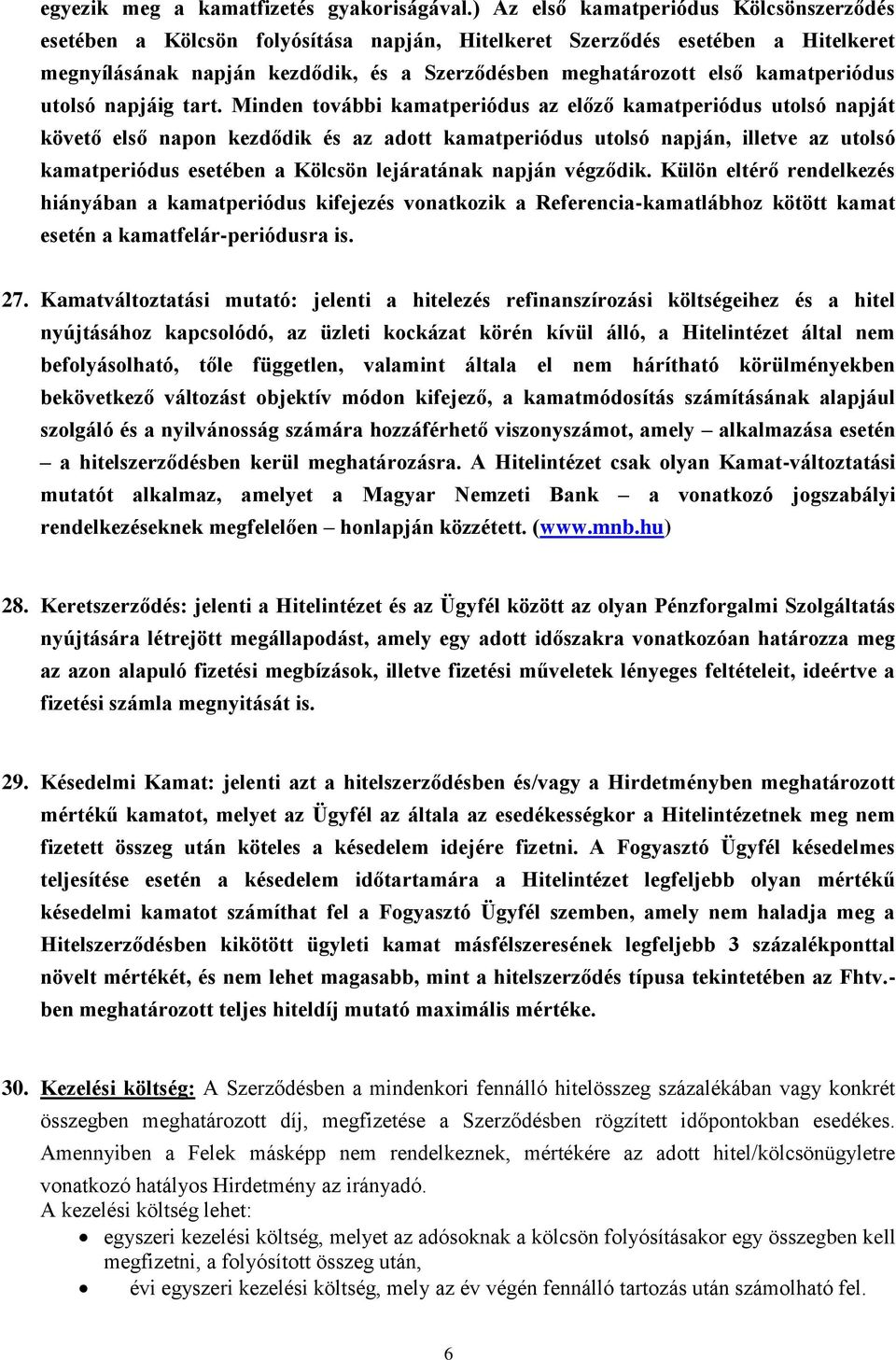 kamatperiódus utolsó napjáig tart.