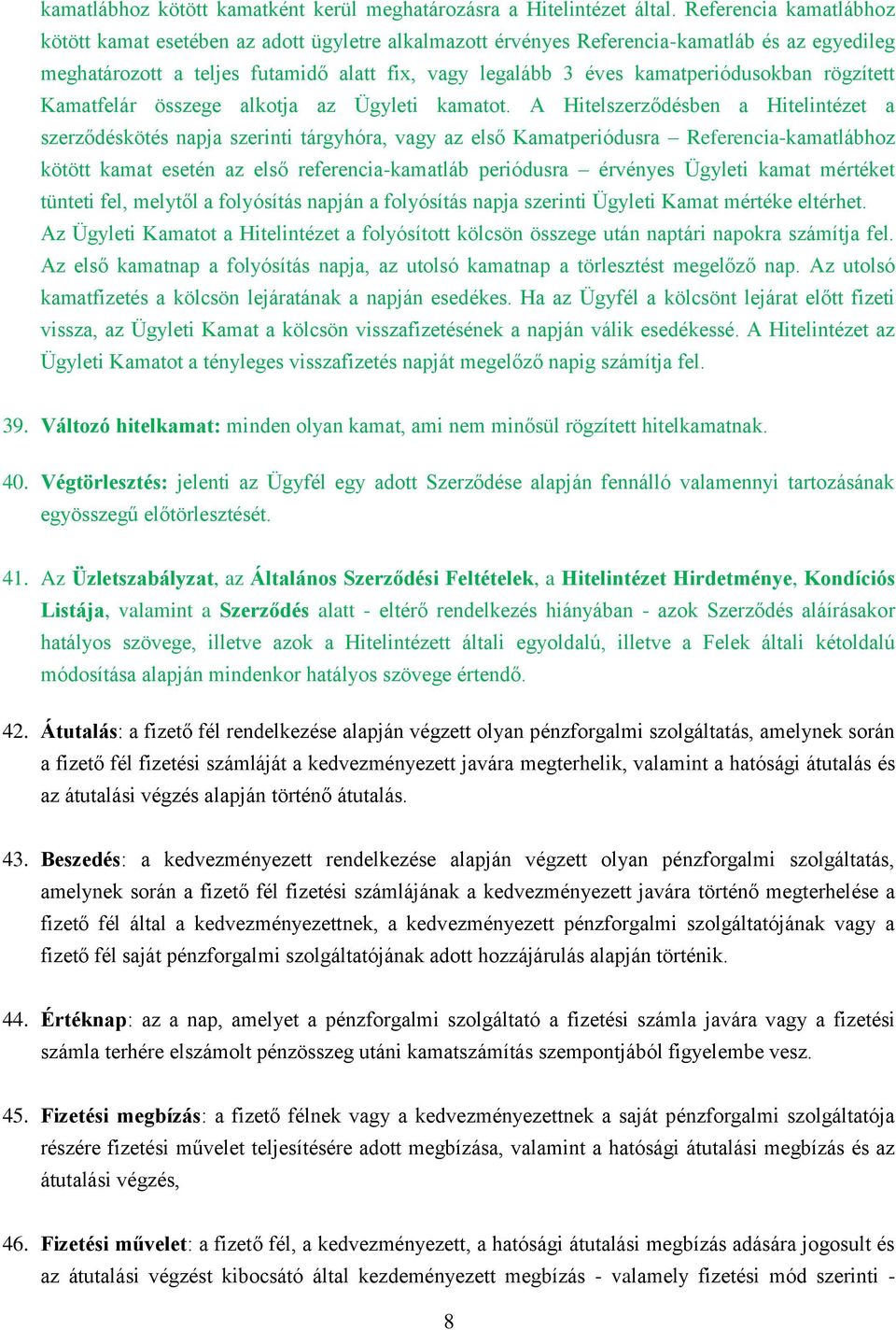 kamatperiódusokban rögzített Kamatfelár összege alkotja az Ügyleti kamatot.