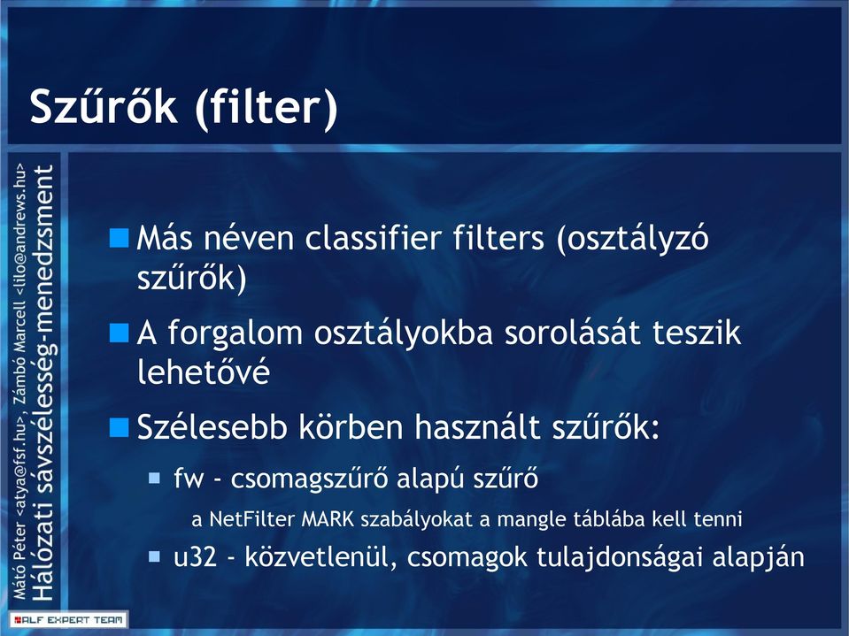 használt szűrők: fw - csomagszűrő alapú szűrő a NetFilter MARK