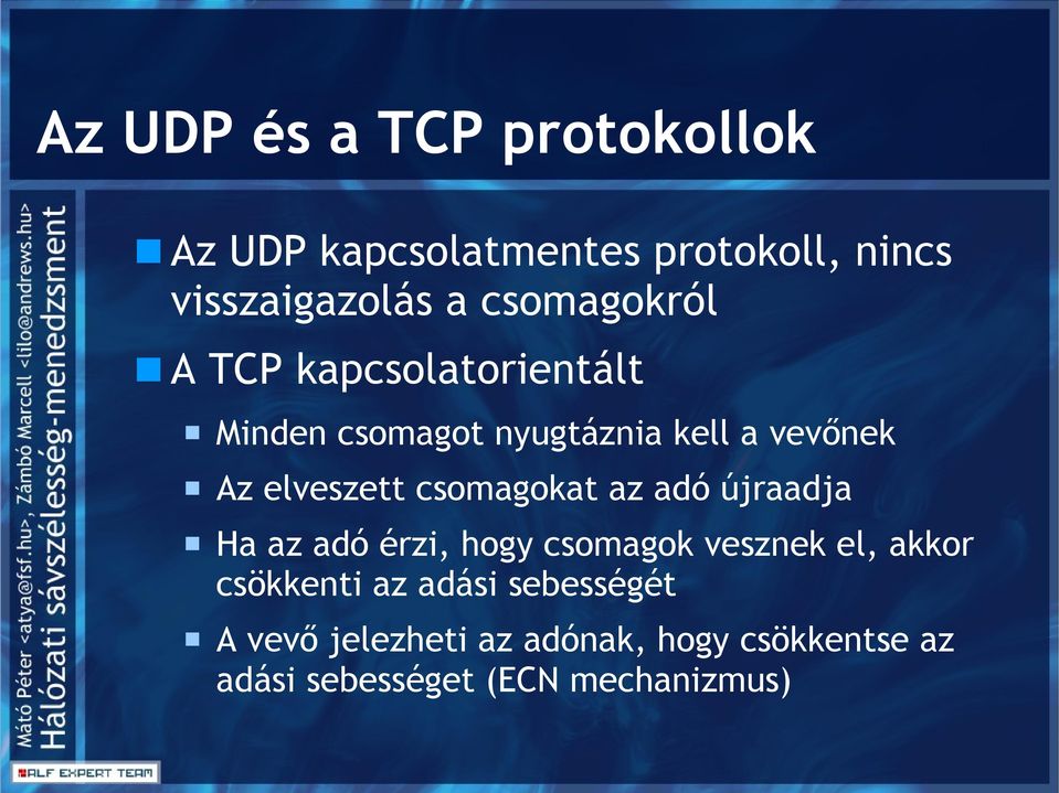elveszett csomagokat az adó újraadja Ha az adó érzi, hogy csomagok vesznek el, akkor