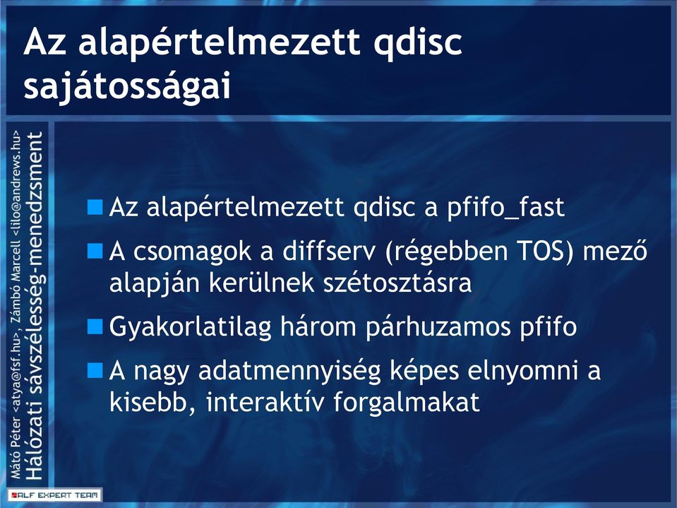 kerülnek szétosztásra Gyakorlatilag három párhuzamos pfifo A