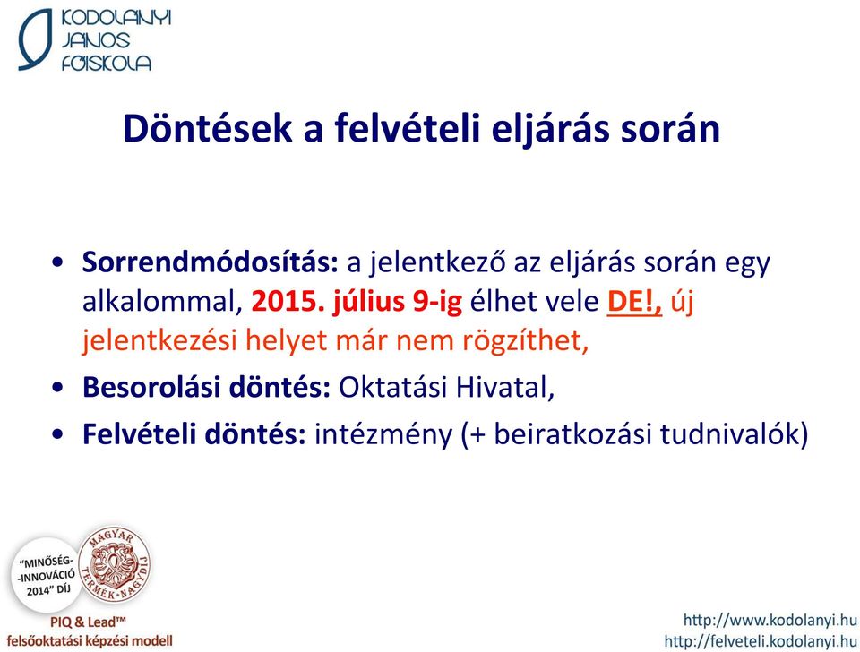 , új jelentkezési helyet már nem rögzíthet, Besorolási döntés:
