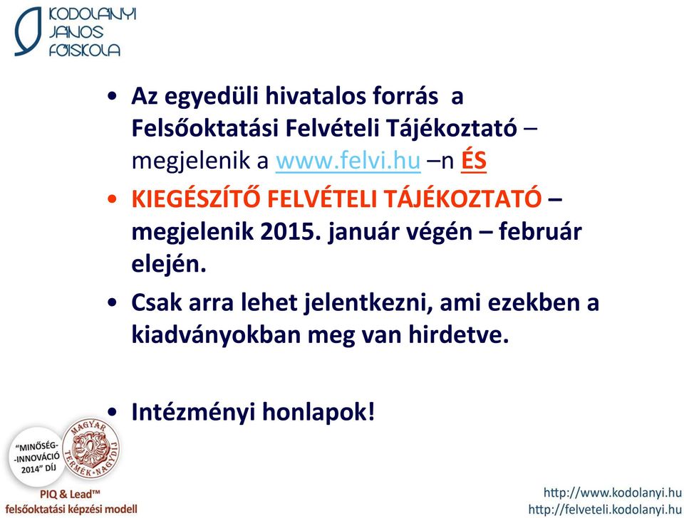 hu n ÉS KIEGÉSZÍTŐ FELVÉTELI TÁJÉKOZTATÓ megjelenik 2015.