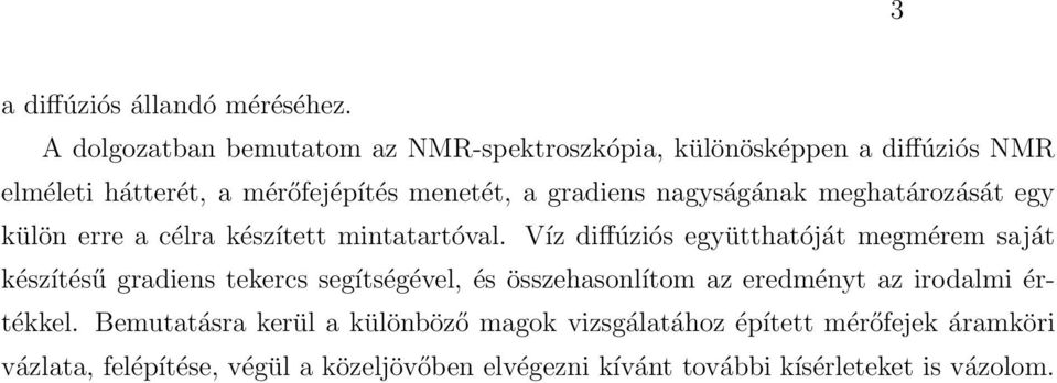 nagyságának meghatározását egy külön erre a célra készített mintatartóval.
