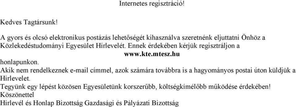 Hírlevelét. Ennek érdekében kérjük regisztráljon a www.kte.mtesz.hu honlapunkon.