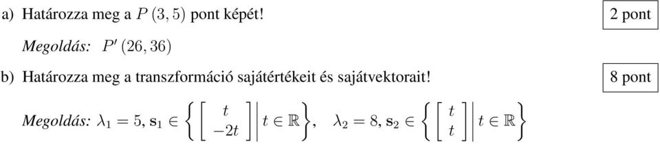 transzformáció sajátértékeit és sajátvektorait!