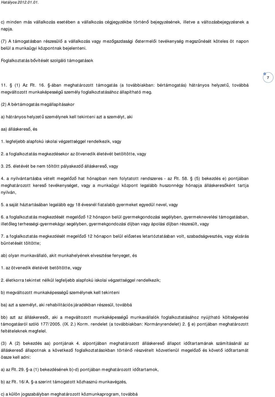 Foglalkoztatás bővítését szolgáló támogatások 11. (1) Az Flt. 16.