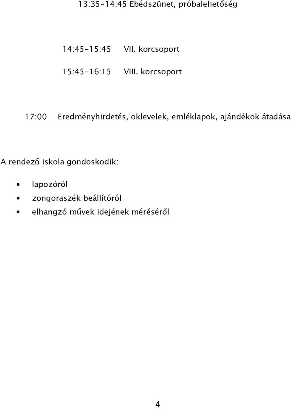 korcsoport 17:00 Eredményhirdetés, oklevelek, emléklapok,