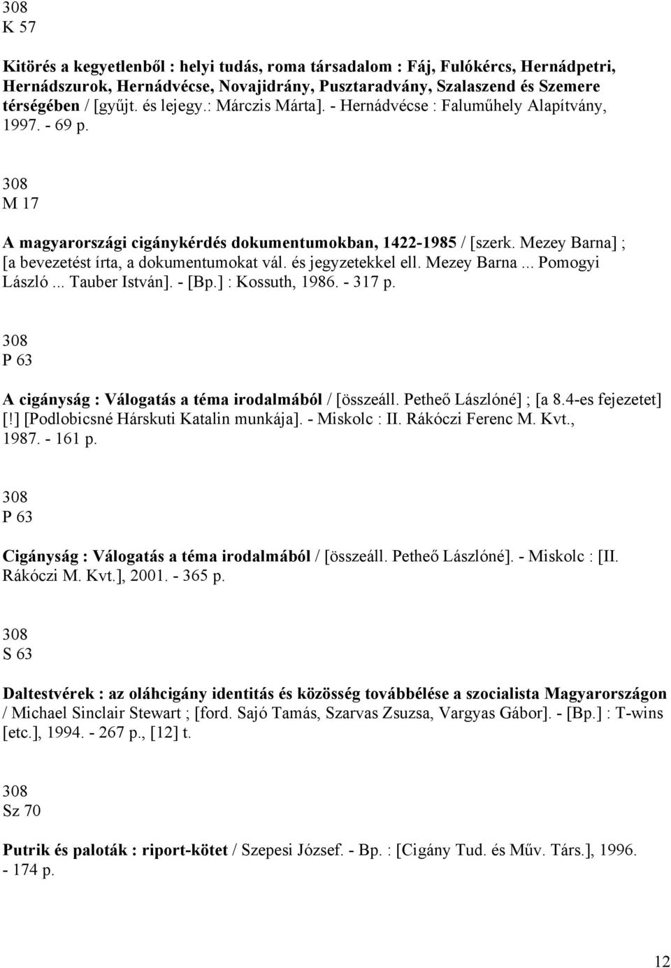 Mezey Barna] ; [a bevezetést írta, a dokumentumokat vál. és jegyzetekkel ell. Mezey Barna... Pomogyi László... Tauber István]. - [Bp.] : Kossuth, 1986. - 317 p.