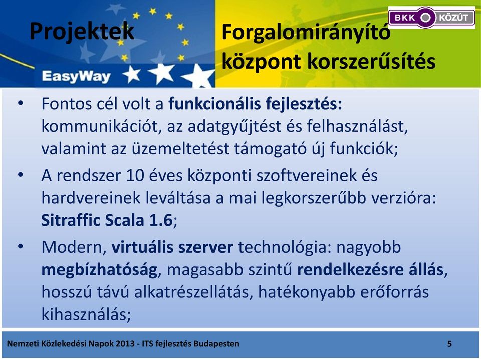 mai legkorszerűbb verzióra: Sitraffic Scala 1.