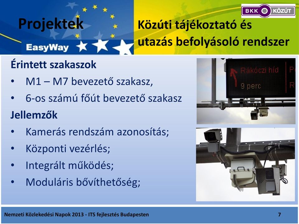 Jellemzők Kamerás rendszám azonosítás; Központi vezérlés; Integrált