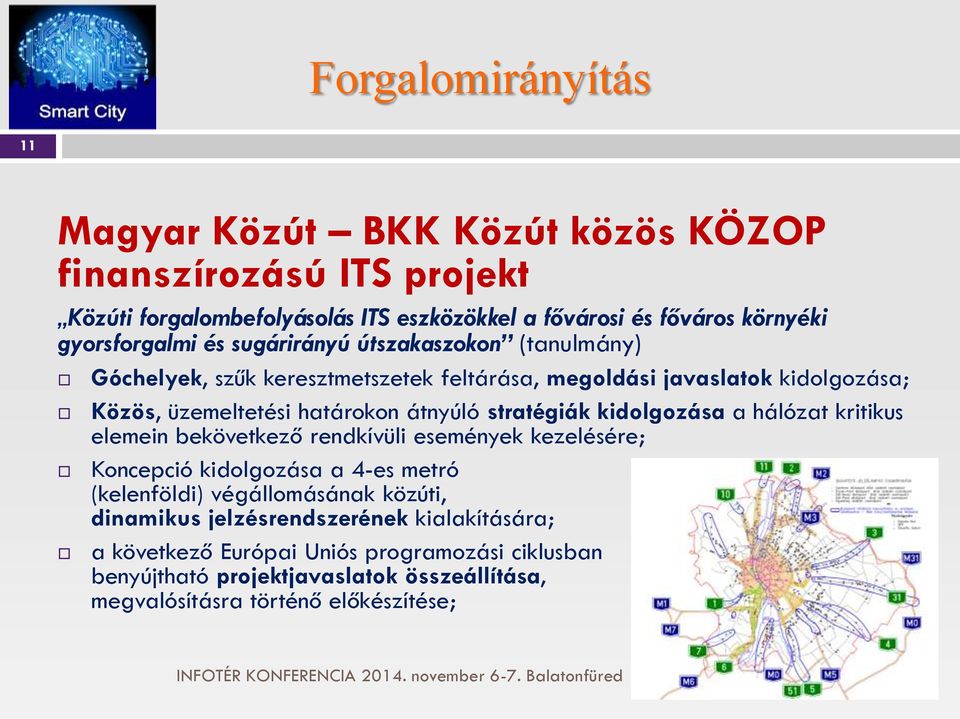 átnyúló stratégiák kidolgozása a hálózat kritikus elemein bekövetkező rendkívüli események kezelésére; Koncepció kidolgozása a 4-es metró (kelenföldi) végállomásának