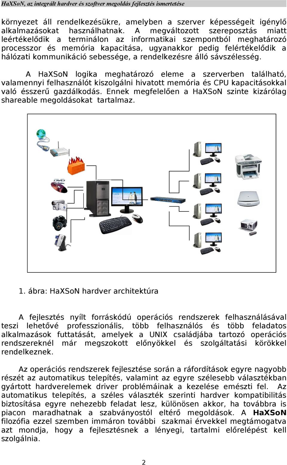 sebessége, a rendelkezésre álló sávszélesség.