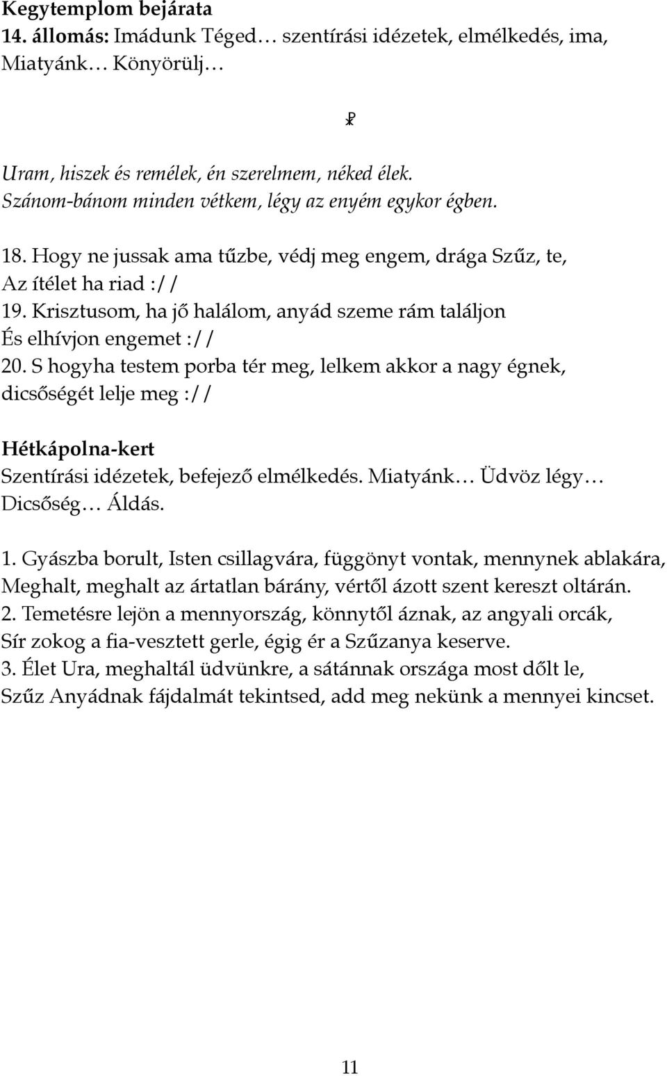 Krisztusom, ha jő halálom, anyád szeme rám találjon" És elhívjon engemet ://" 20.