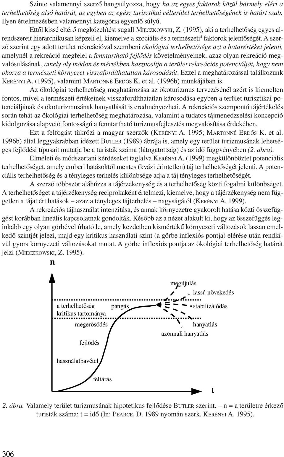 (1995), aki a terhelhetõség egyes alrendszereit hierarchikusan képzeli el, kiemelve a szociális és a természeti 4 faktorok jelentõségét.