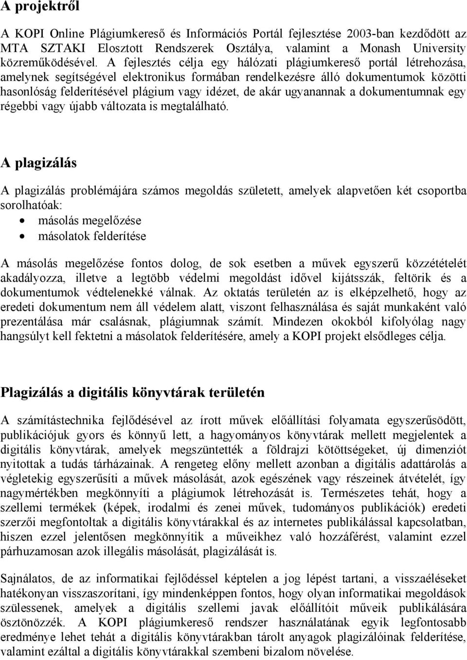 akár ugyanannak a dokumentumnak egy régebbi vagy újabb változata is megtalálható.