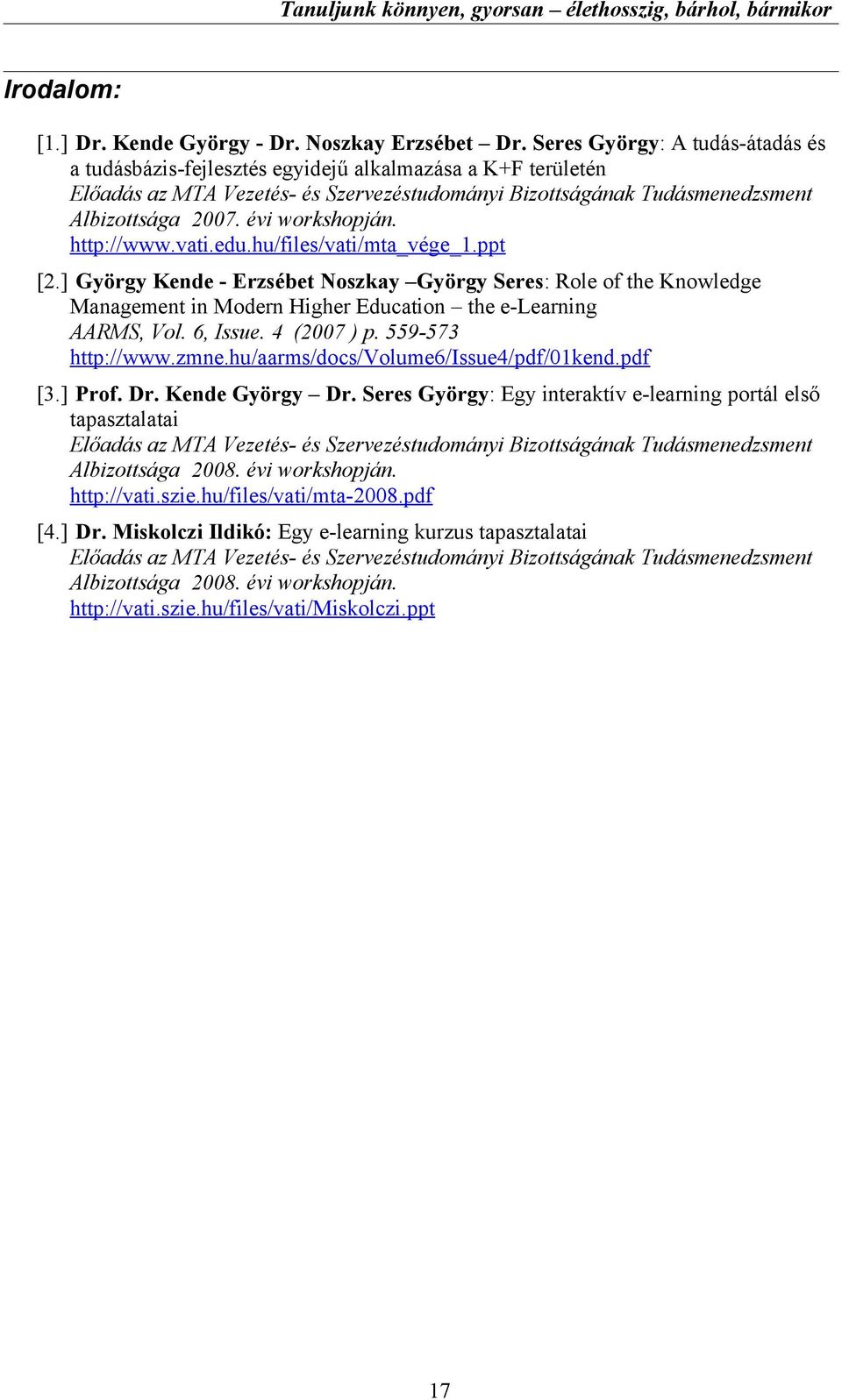 évi workshopján. http://www.vati.edu.hu/files/vati/mta_vége_1.ppt [2.
