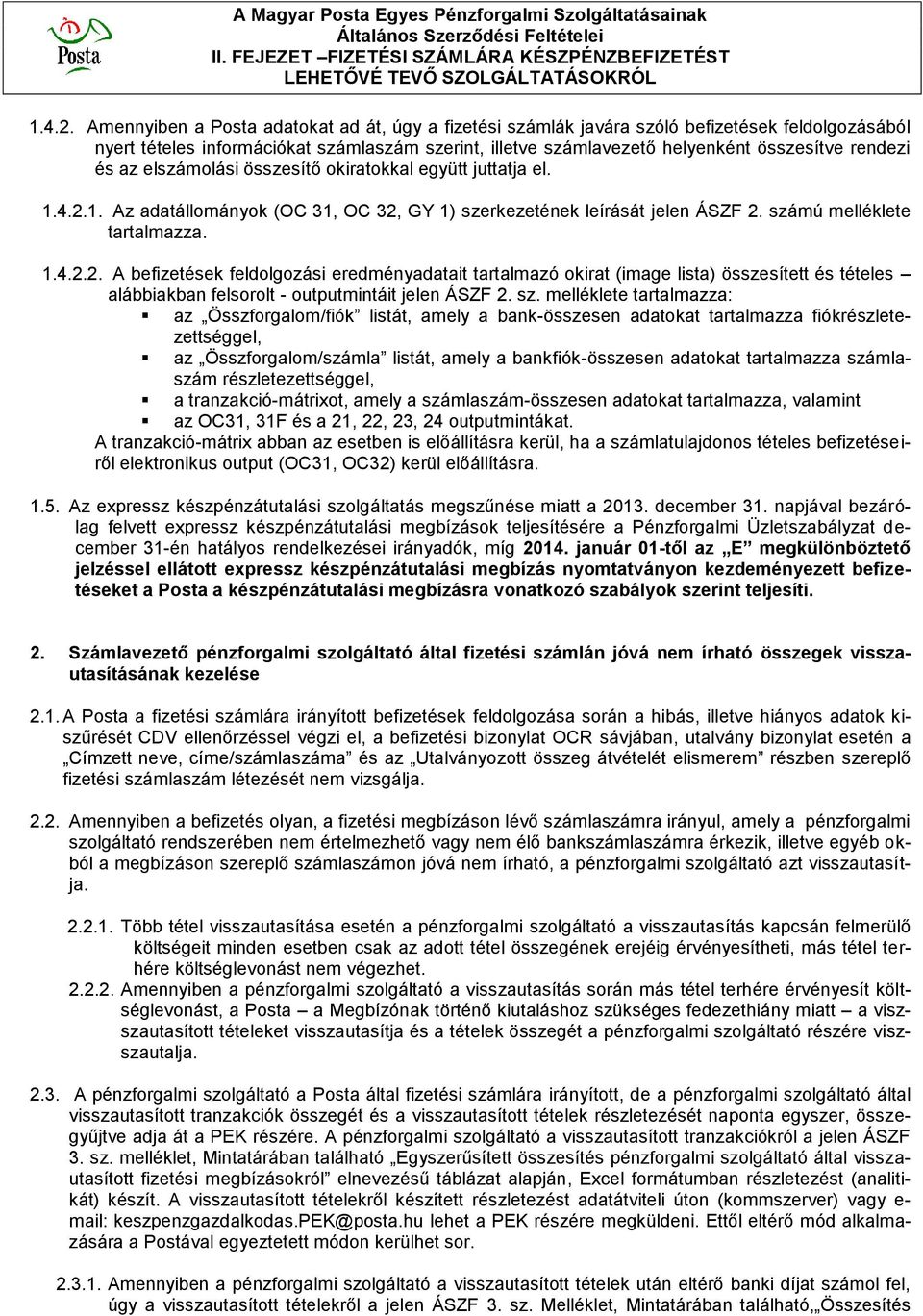 és az elszámolási összesítő okiratokkal együtt juttatja el. 1. Az adatállományok (OC 31, OC 32, GY 1) szerkezetének leírását jelen ÁSZF 2.