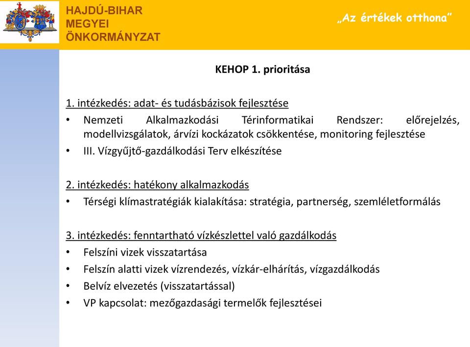 csökkentése, monitoring fejlesztése III. Vízgyűjtő-gazdálkodási Terv elkészítése 2.