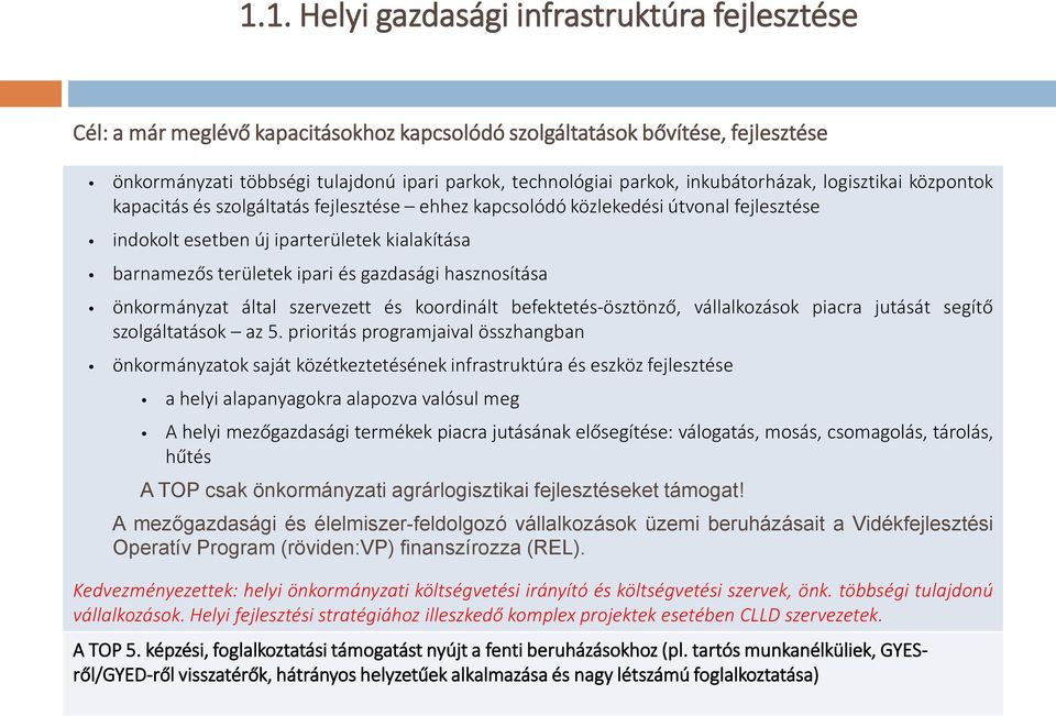 és gazdasági hasznosítása önkormányzat által szervezett és koordinált befektetés-ösztönző, vállalkozások piacra jutását segítő szolgáltatások az 5.