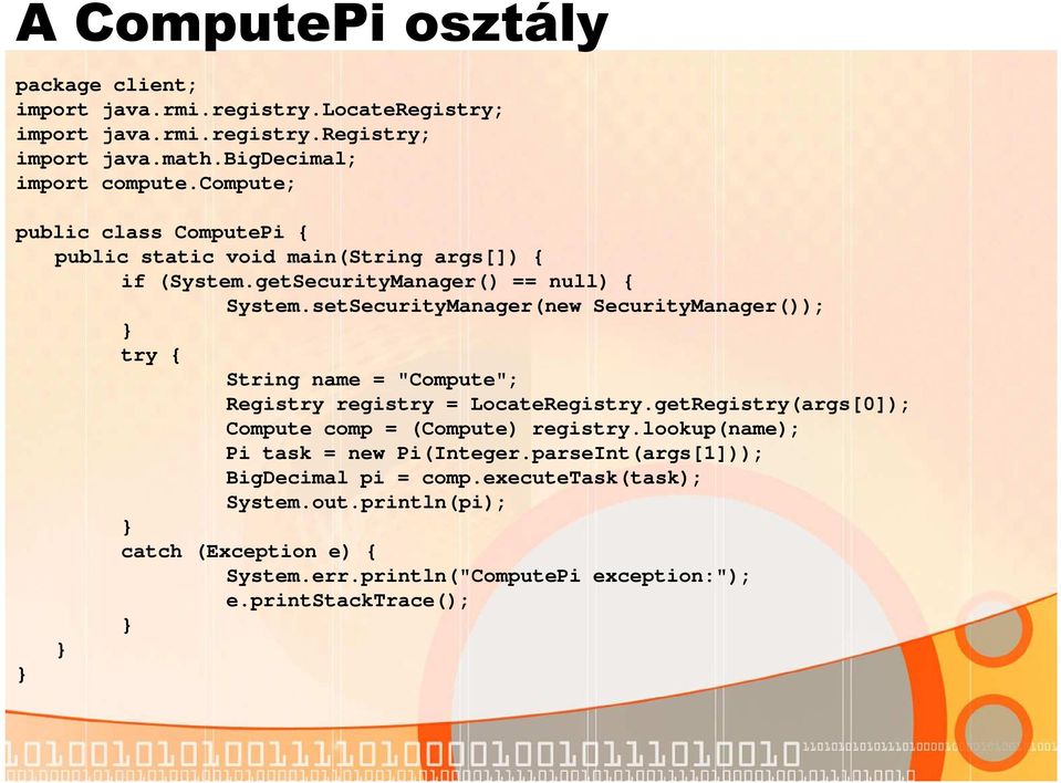 setSecurityManager(new SecurityManager()); try { String name = "Compute"; Registry registry = LocateRegistry.