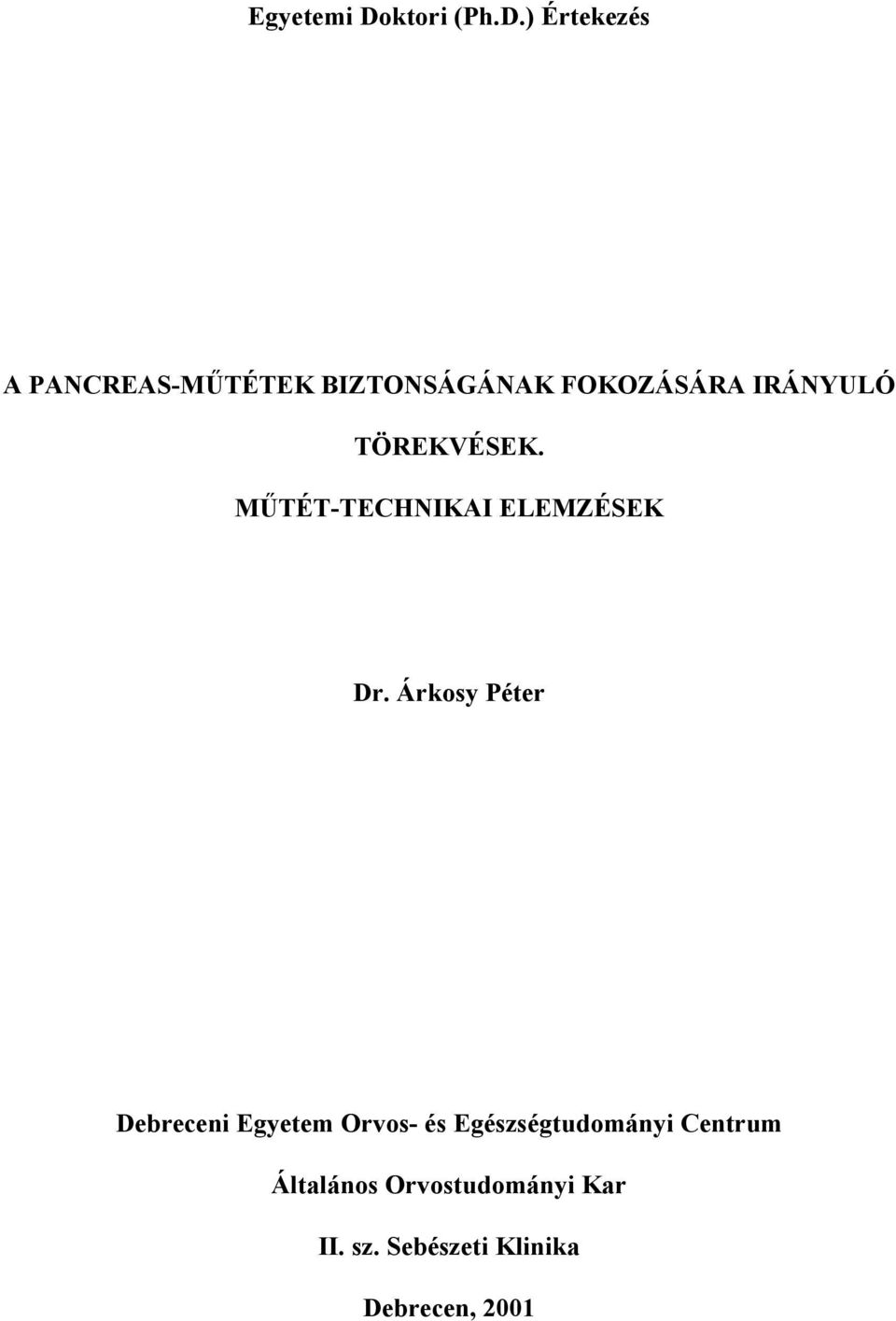 ) Értekezés A PANCREAS-M TÉTEK BIZTONSÁGÁNAK FOKOZÁSÁRA IRÁNYULÓ
