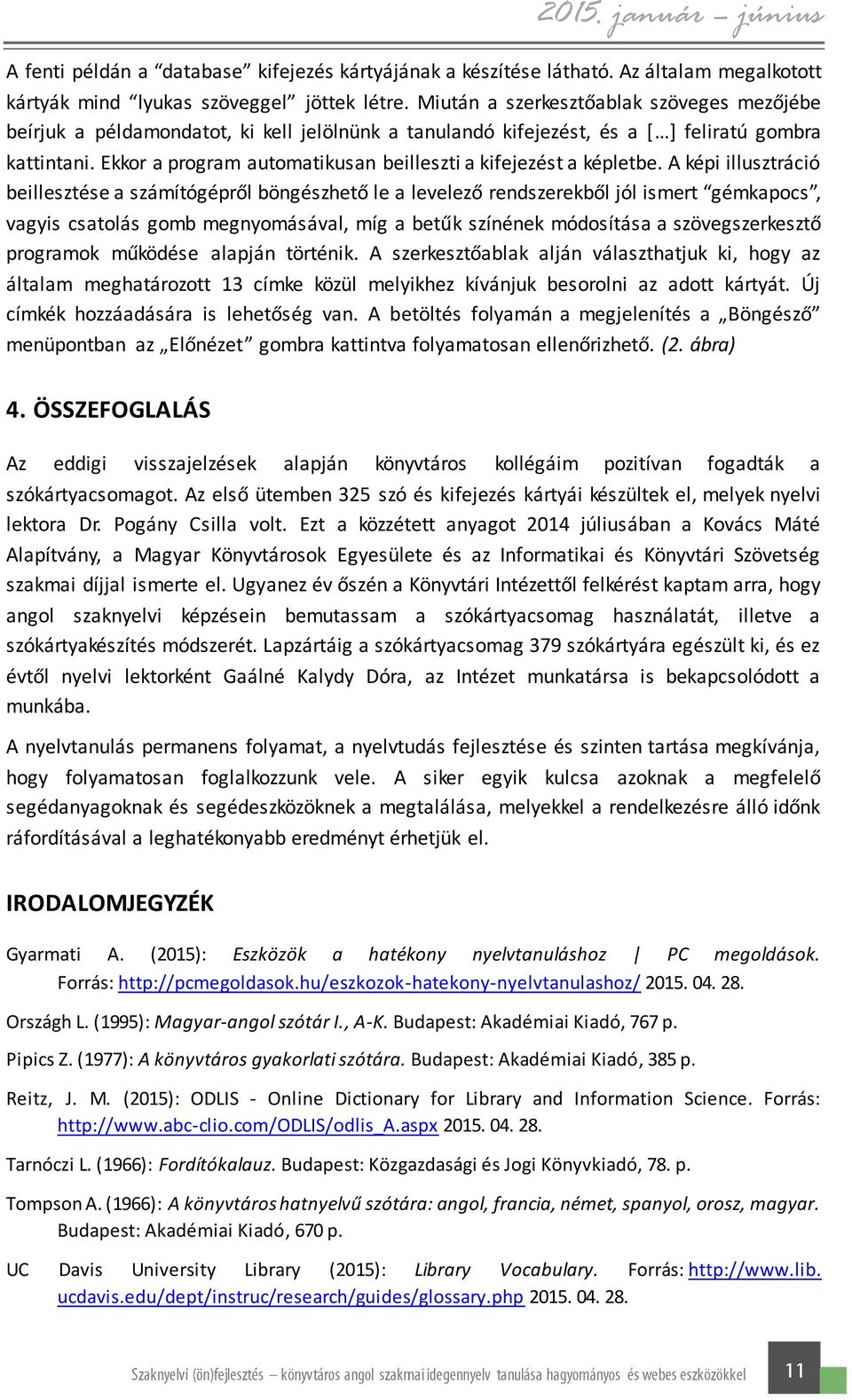 Ekkor a program automatikusan beilleszti a kifejezést a képletbe.