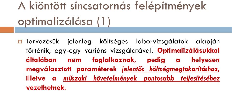 Optimalizálásukkal általában nem foglalkoznak, pedig a helyesen megválasztott