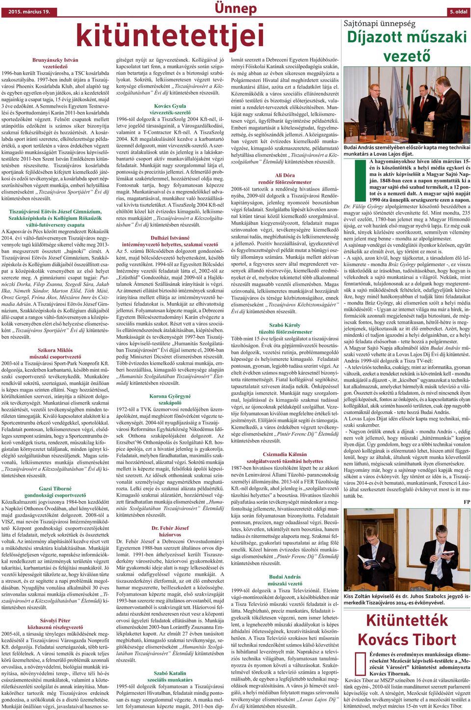 edzőként. A Semmelweis Egyetem Testnevelési és Sporttudományi Karán 2011-ben kosárlabda sportedzőként végzett.