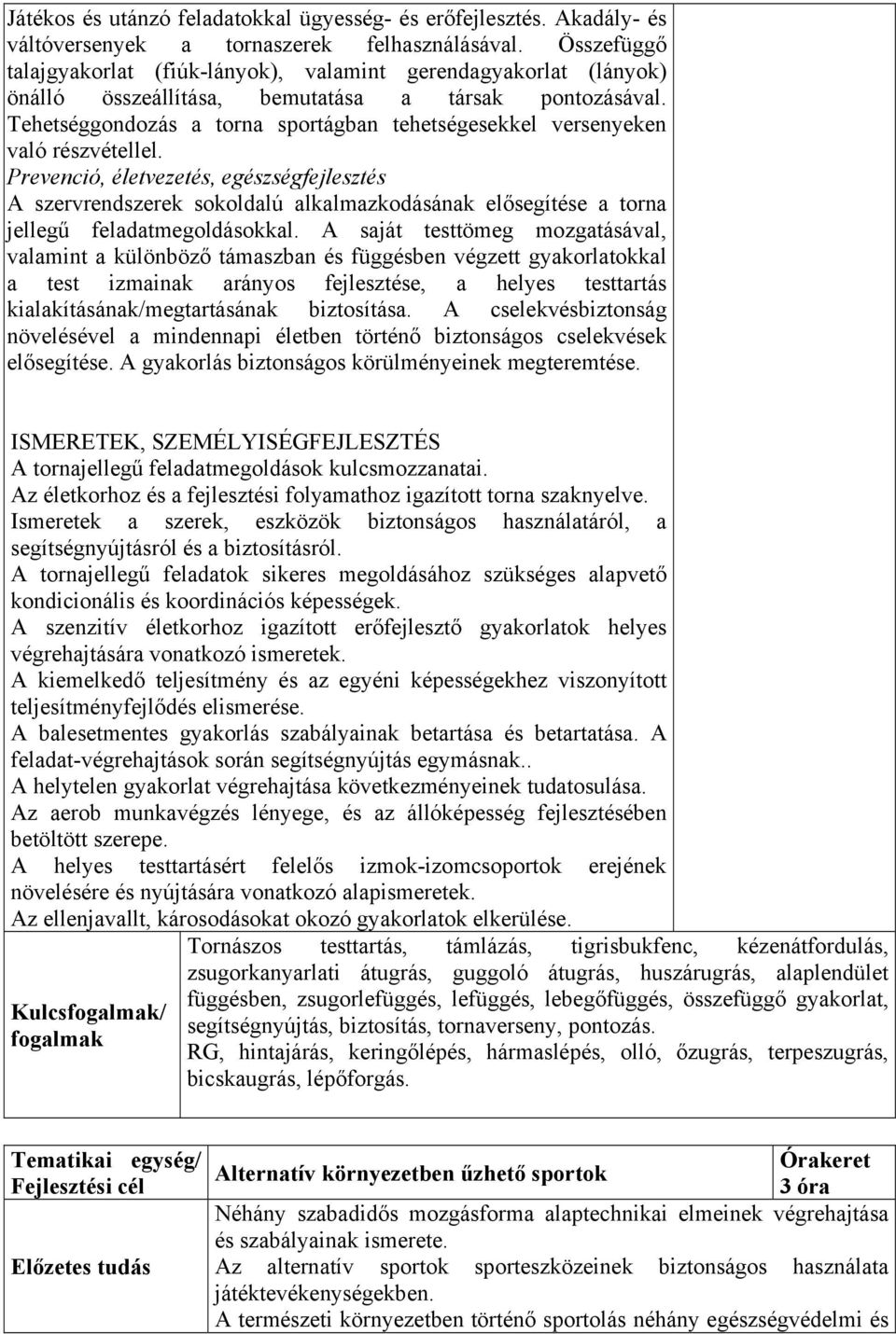 Tehetséggondozás a torna sportágban tehetségesekkel versenyeken való részvétellel.