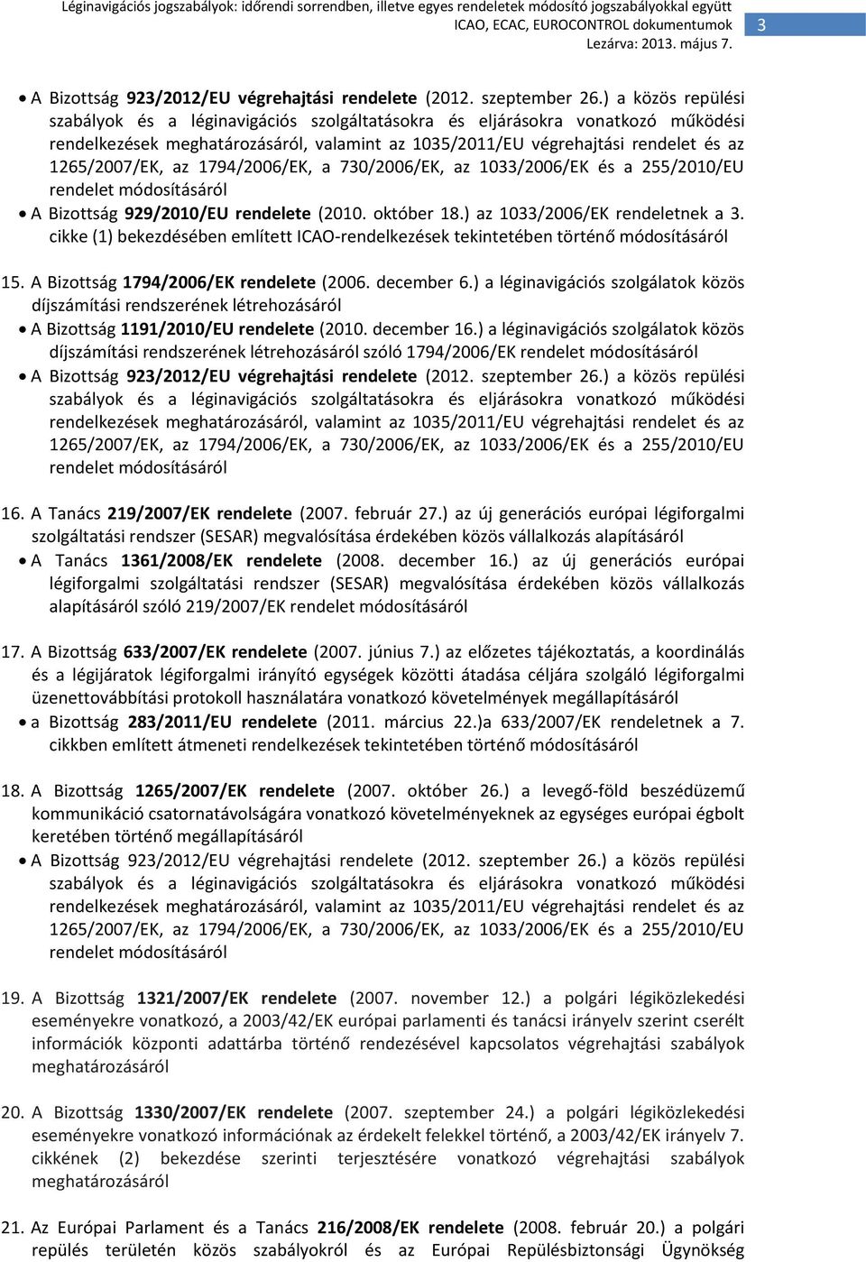 ) a léginavigációs szolgálatok közös díjszámítási rendszerének létrehozásáról A Bizottság 1191/2010/EU rendelete (2010. december 16.