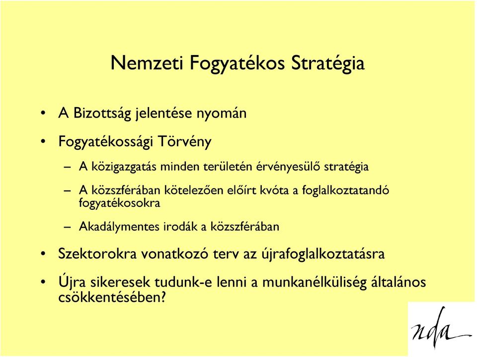 a foglalkoztatandó fogyatékosokra Akadálymentes irodák a közszférában Szektorokra vonatkozó