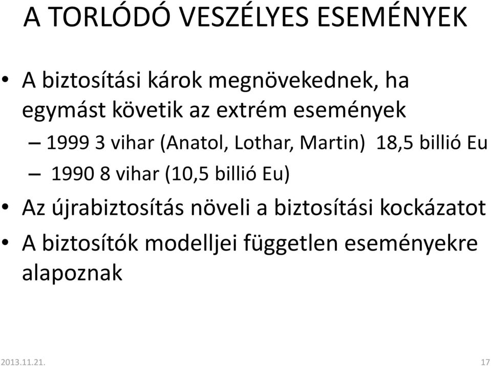 billió Eu 1990 8 vihar (10,5 billió Eu) Az újrabiztosítás növeli a