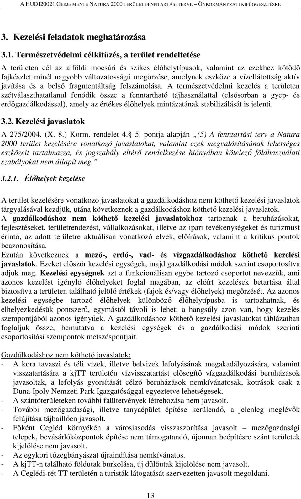 eszköze a vízellátottság aktív javítása és a belső fragmentáltság felszámolása.