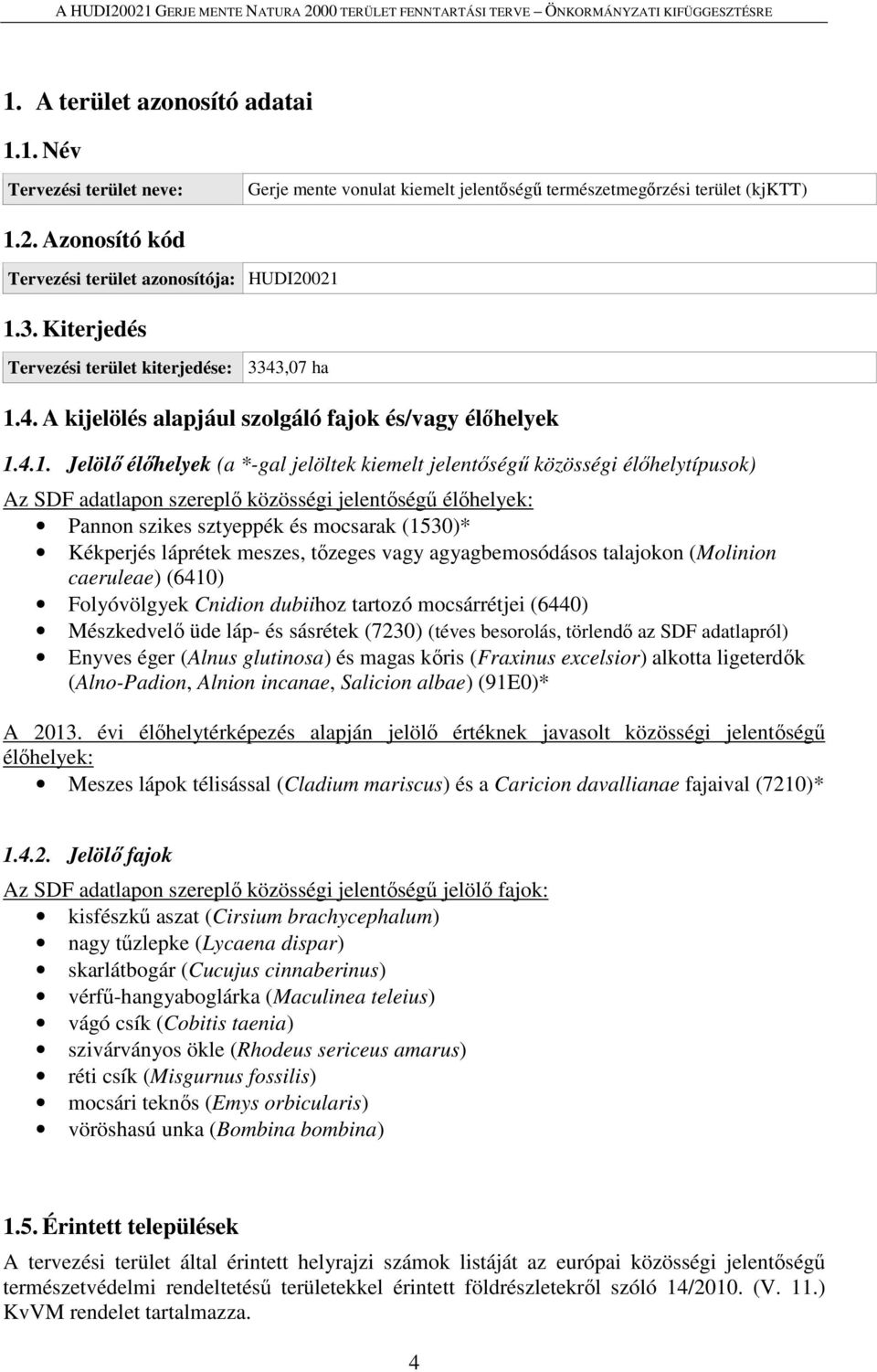4. A kijelölés alapjául szolgáló fajok és/vagy élőhelyek 1.
