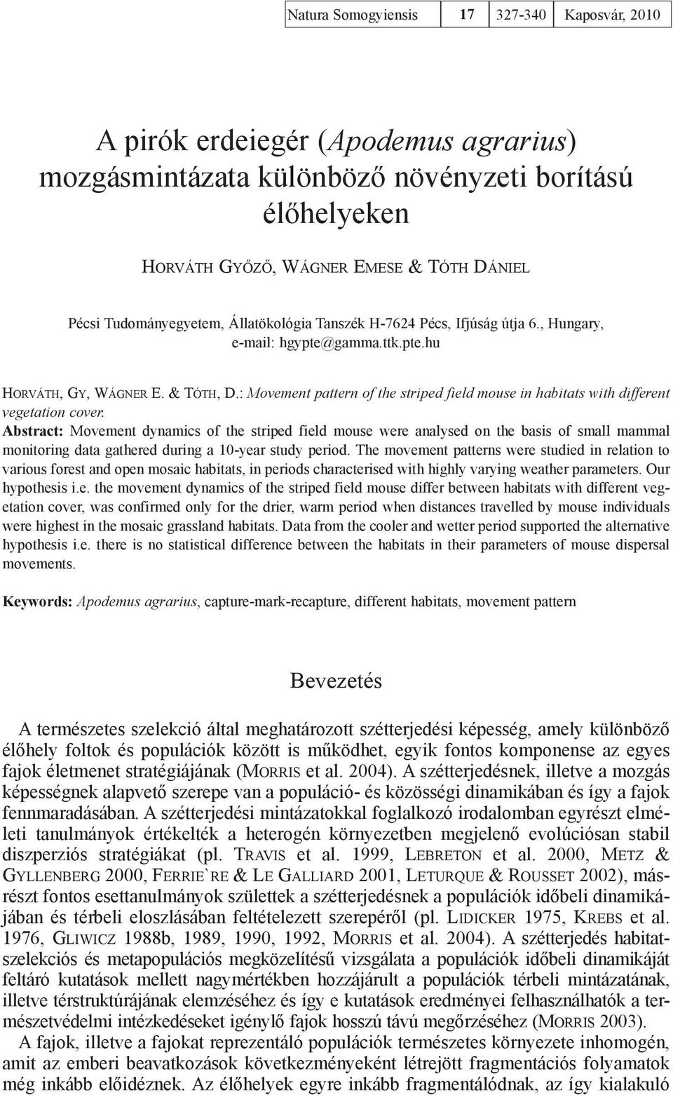 : Movement pattern of the striped field mouse in habitats with different vegetation cover.