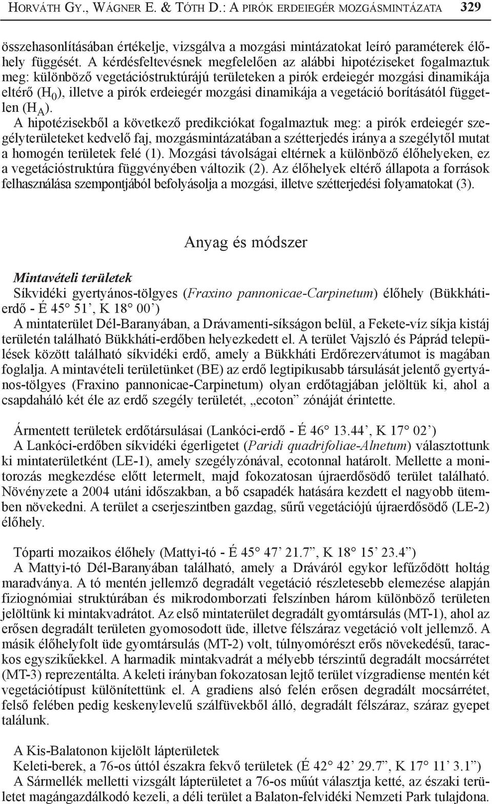 mozgási dinamikája a vegetáció borításától független (H A ).