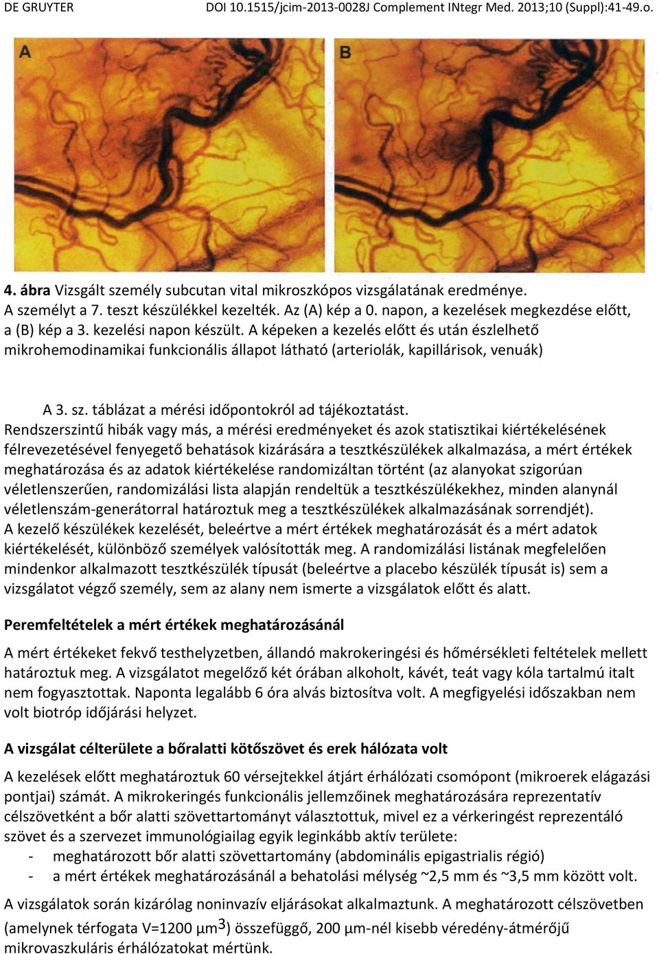 táblázat a mérési időpontokról ad tájékoztatást.