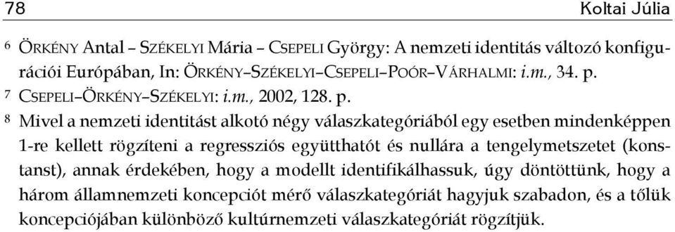 7 CSEPELI ÖRKÉNY SZÉKELYI: i.m., 2002, 128. p.