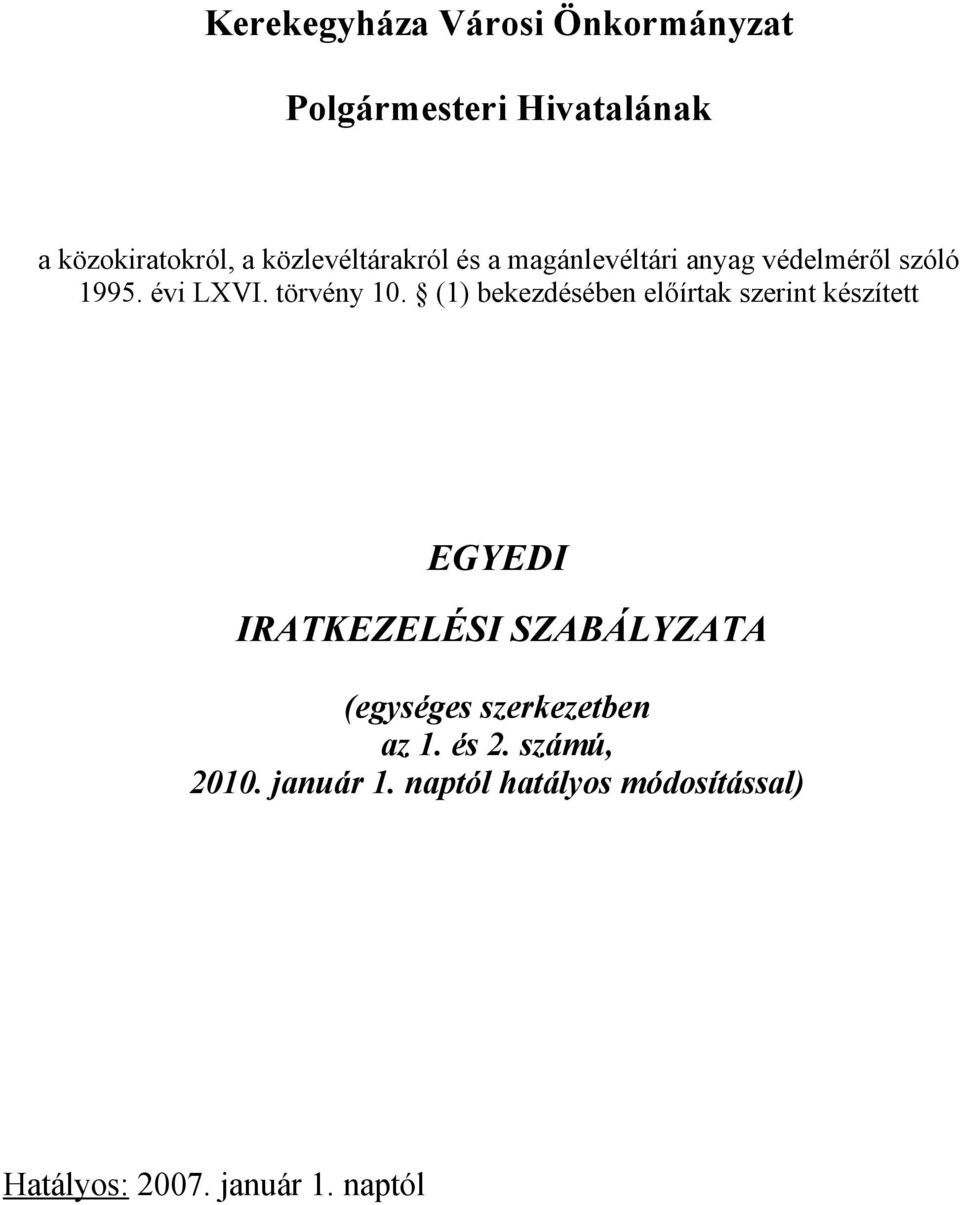 (1) bekezdésében előírtak szerint készített EGYEDI IRATKEZELÉSI SZABÁLYZATA (egységes