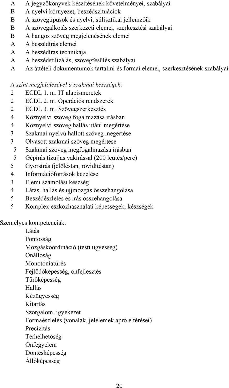 elemei, szerkesztésének szabályai A szint me